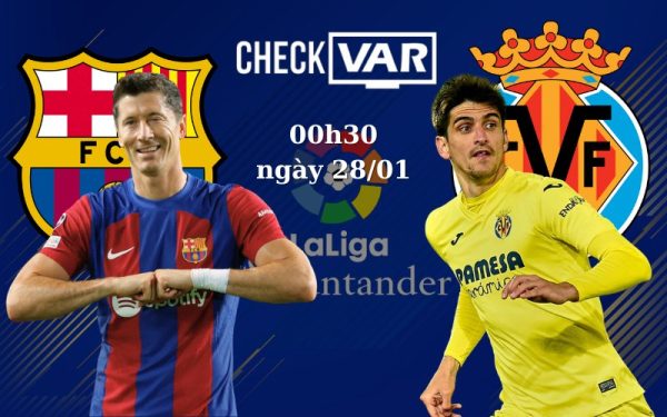 Nhận định Barcelona vs Villarreal CF (00h30 ngày 28/1) – Còn nước còn tát!